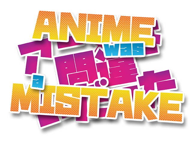 Anime was a mistake Anime was a mistake